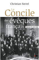 CONCILE DES EVEQUES FRANCAIS (LE) - VATICAN II (1959-1965) - Christian Sorrel - CLD