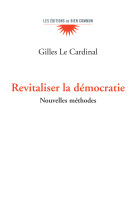 REVITALISER LA DEMOCRATIE - NOUVELLES APPROCHES. -  Le Cardinal Gilles - BIEN COMMUN