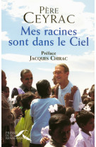 MES RACINES SONT DANS LE CIEL - Père Ceyrac - PRESSES RENAISS