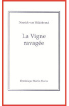 LA VIGNE RAVAGEE -  DIETRICH VON HILDEBRAND - MARTIN MORIN