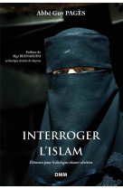 INTERROGER L-ISLAM (NOUVELLE EDITION) -  Abbé Guy Pagès - MARTIN MORIN