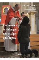 COMMUNION SUR LA LANGUE, UNE PRATIQUE QUI S-IMPOSE! -  Père Paul Cocard - MARTIN MORIN