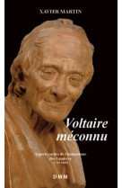 VOLTAIRE MECONNU. ASPECTS CACHES DE L-HUMAN ISME DES LUMIERES (FORMAT POCHE) - Xavier Martin - MARTIN MORIN