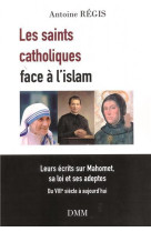 SAINTS CATHOLIQUES FACE A L-ISLAM (LES) - Antoine Régis - MARTIN MORIN