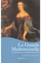 GRANDE MADEMOISELLE (LA) - BOUYER CHRISTIAN - PYGMALION