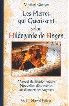 PIERRES QUI GUERISSENT SELON HILDEGARDE DE BINGEN (LES) - GIENGER MICHAEL - TREDANIEL