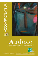 AUDACE - ACCOMPAGNATEUR + DVD - NE 2012 -  SERVICE DE LA CATÉCHÈSE D'ANGERS - CRER BAYARD