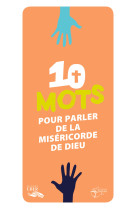 10 MOTS POUR PARLER DE LA MISERICORDE - UNITE - EDITIONS CRER -  DIOCÈSE DE VERSAILLES - CRER BAYARD