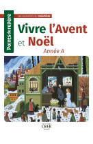 POINTS DE REPERE - VIVRE NOEL . ANNEE A -   - CRER BAYARD