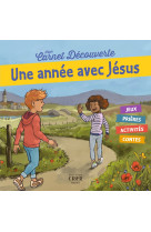 UNE ANNEE AVEC JESUS / MON CARNET DECOUVERTE - Georges Goudet - CRER BAYARD