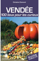 VENDEE 100 LIEUX POUR LES CURIEUX - Christine Chamard - BONNETON