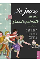 JEUX DE NOS GRANDS-PARENTS - S-AMUSER LOIN DES ECRANS - Agnès de Tournemire - BONNETON