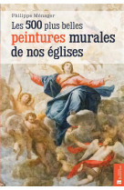 500 PLUS BELLES PEINTURES MURALES DE NOS EGLISES - MENAGER PHILIPPE - BONNETON