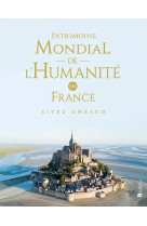 PATRIMOINE MONDIAL DE L-HUMANITE EN FRANCE -  Collectif - BONNETON