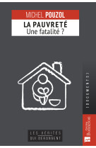 PAUVRETE (LA), UNE FATALITE ? - Michel Pouzol - BONNETON