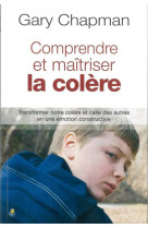 COMPRENDRE ET MAITRISER LA COLERE - Gary Chapman - FAREL