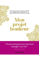 MON PROJET BONHEUR - Christine Michaud - MAZARINE