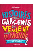 HISTOIRES POUR GARCONS QUI VEULENT CHANGER LE MONDE-VOL.2 - Ben Brooks - MAZARINE