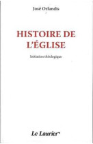 HISTOIRE DE L-EGLISE - ORLANDIS JOSE - LAURIER