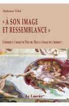 A SON IMAGE ET RESSEMBLANCE - Alphonse VIDAL - LAURIER