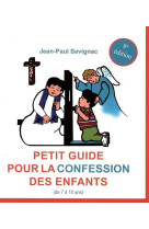 PETIT GUIDE POUR LA CONFESSION DES ENFANTS - (DE 7 A 10 ANS) - 7EME EDITION - JEAN-PAUL SAVIGNAC - le Laurier