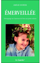 EMERVEILLEE TEMOIGNAGE SUR L ANNONCE DE DIEU AUX PETITS ENFANTS - Amélie DURYER - LAURIER