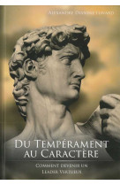 DU TEMPERAMENT AU CARACTERE - Alexandre Dianine-Havard - LAURIER