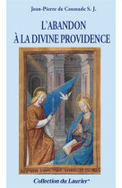 ABANDON A LA DIVINE PROVIDENCE - Jean-Pierre DE CAUSSADE S.J. - LAURIER