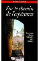 SUR LE CHEMIN DE L'ESPERANCE - VAN THUAN NGUYEN FRA - JUBILE