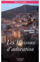 MAISONS D-ADORATION (LES) - Marie-Benoîte ANGOT - JUBILE