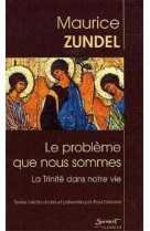 PROBLEME QUE NOUS SOMMES (LE) LA TRINITE DA NS NOTRE VIE - Maurice Zundel - JUBILE