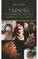 TRESORS DE LA PRIERE DES CHRETIENS D-ORIENT ET D-OCCIDENT - Martin de La Roncière - JUBILE