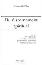 DU DISCERNEMENT SPIRITUEL - TOME 3 - TRISTE SSE ET JOIE, ENNUI ET PERSEVERANCE, GOURMAN - Georges HABRA - JUBILE