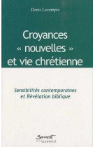 CROYANCES - SENSIBILITES CONTEMPORAINES ET REVELATION BIBLIQUE - Denis Lecompte - JUBILE