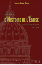 UN SIECLE D-HISTOIRE DE L-EGLISE - Jacques-Hubert Rollet - JUBILE