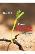 PARDON - INCESTE - ESPERANCE - Elodie TIBO - JUBILE