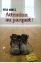 ATTENTION AU PARQUET - WILES WILL - Liana Levi