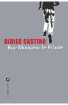 RUE MONSIEUR-LE-PRINCE - CASTINO DIDIER - Liana Levi