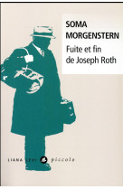 FUITE ET FIN DE JOSEPH ROTH - MORGENSTERN SOMA - Liana Levi