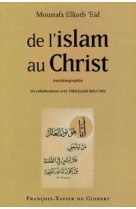 DE L-ISLAM AU CHRIST AUTOBIOGRAPHIE DE MOUS TAFA - Moustafa Elkotb 'Eid - F X DE GUIBERT