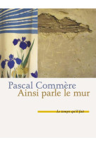 AINSI PARLE LE MUR - COMMERE PASCAL - TEMPS IL FAIT