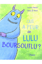 QUI A PEUR DE LULU BOURSOUFLU ? -  Dewoot emma - MIJADE