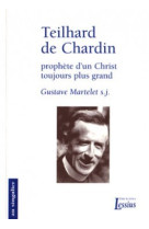 TEILHARD DE CHARDIN PROPHETE D-UN CHRIST TO UJOURS PLUS GRAND - Gustave Martelet - LESSIUS