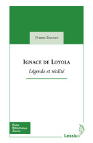 IGNACE DE LOYOLA LEGENDE ET REALITE - Pierre Emonet - LESSIUS