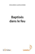 BAPTISES DANS LE FEU - DOLORES ALEIXANDRE - LESSIUS