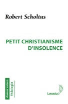 PETIT CHRISTIANISME D-INSOLENCE -  Collectif - LESSIUS