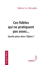 CES FIDELES QUI NE PRATIQUENT PAS ASSEZ -  Collectif - LESSIUS