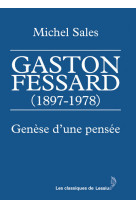 GASTON FESSARD 1897-1978 / GENESE D-UNE PENSEE - Michel Sales - LESSIUS