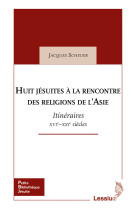 HUITJESUITES A LA RENCONTRE DES RELIGIONS D-ASIE - Jacques Scheuer - LESSIUS