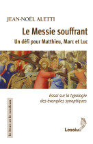 MESSIE SOUFFRANT UN DEFI POUR MATTHIEU, MARC ET LUC. -  Collectif - LESSIUS